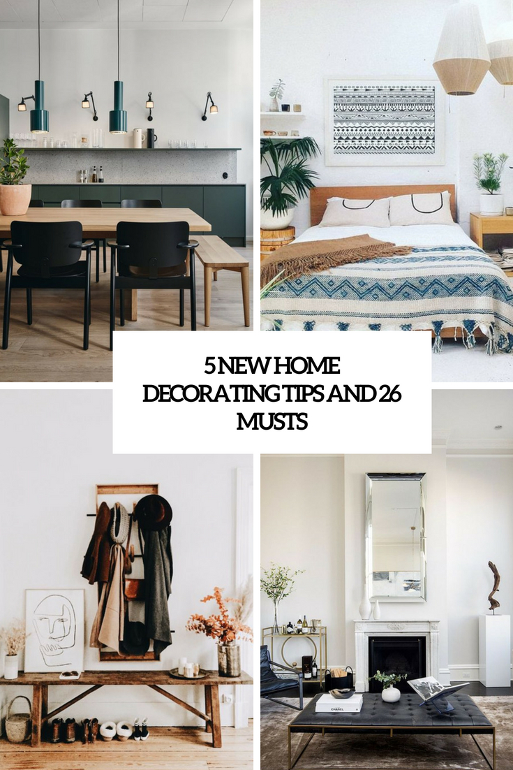 5 New Home Decorating Tips And 26 Musts