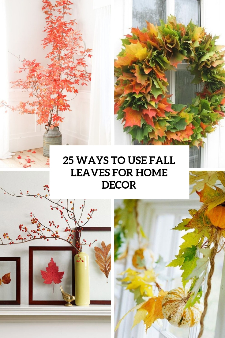 25 Ways To Use Fall Leaves For Home Decor