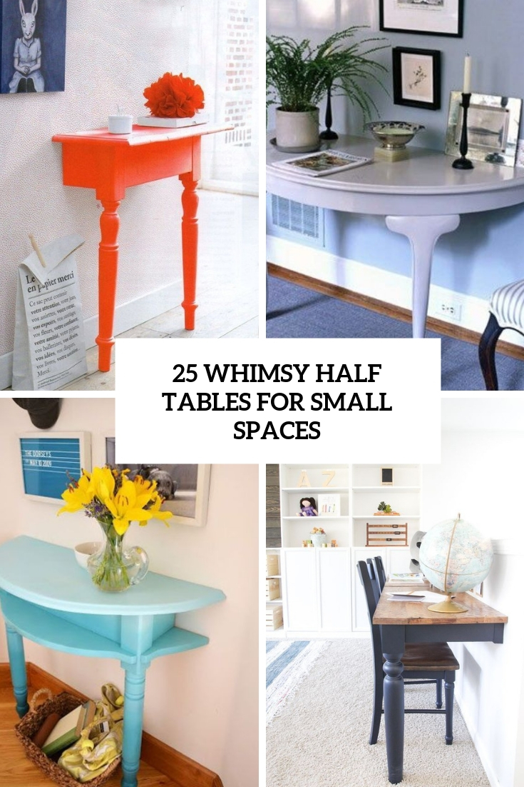25 Whimsy Half Tables For Small Spaces