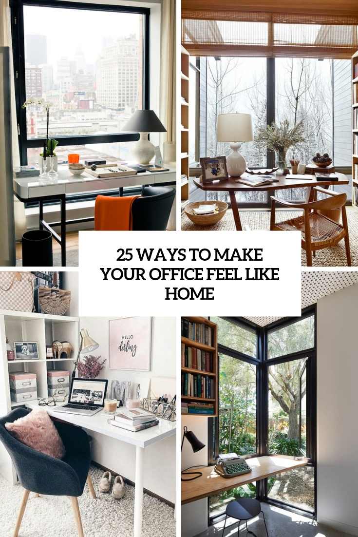 25 Ways To Make Your Office Feel Like Home