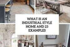 what is an industrial style home and 23 examples cover
