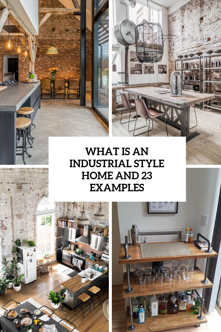 What Is An Industrial Style Home And 23 Examples