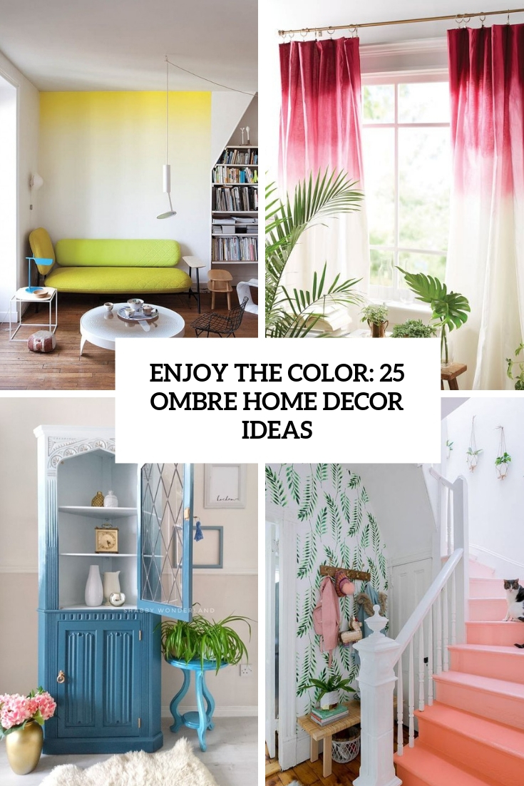 Enjoy The Color: 25 Ombre Home Decor Ideas