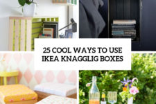 25 cool ways to use ikea knagglig boxes cover