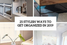 25 stylish ways to get organized in 2019 cover