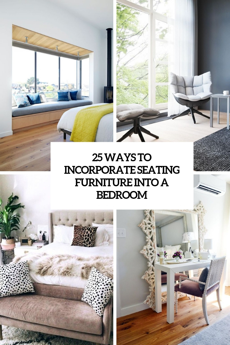 ways to incorporate seating furniture into a bedroom