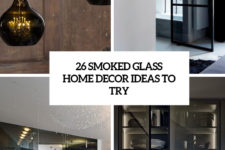 26 smoked glass home decor ideas to try cover