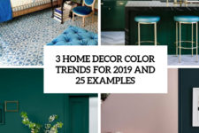 3 home decor color trends for 2019 and 25 examples cover