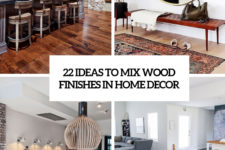 22 ideas to mix wood finishes in home decor cover