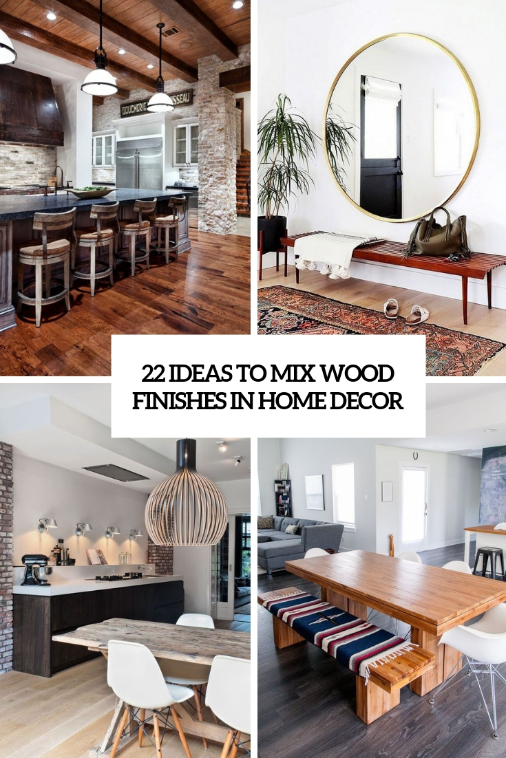 22 Ideas To Mix Wood Finishes In Home Decor