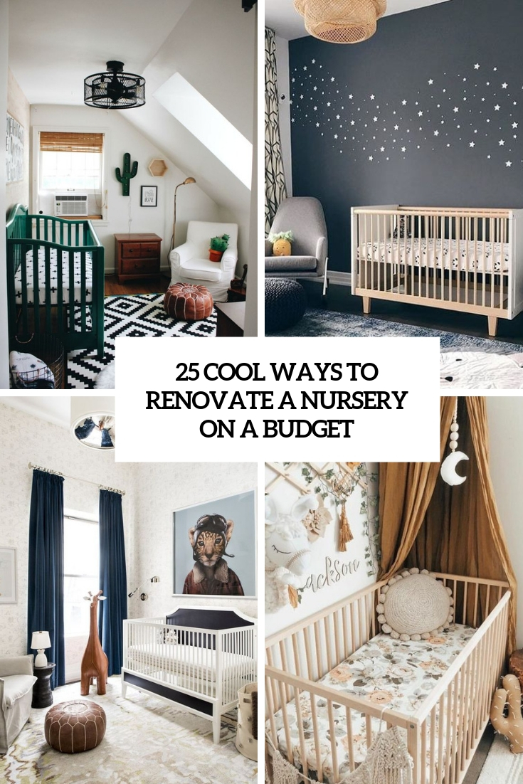 25 Cool Ways To Renovate A Nursery On A Budget