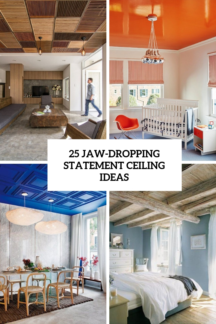 25 Jaw-Dropping Statement Ceiling Ideas