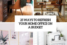25 ways to refresh your home office on a  budget cover