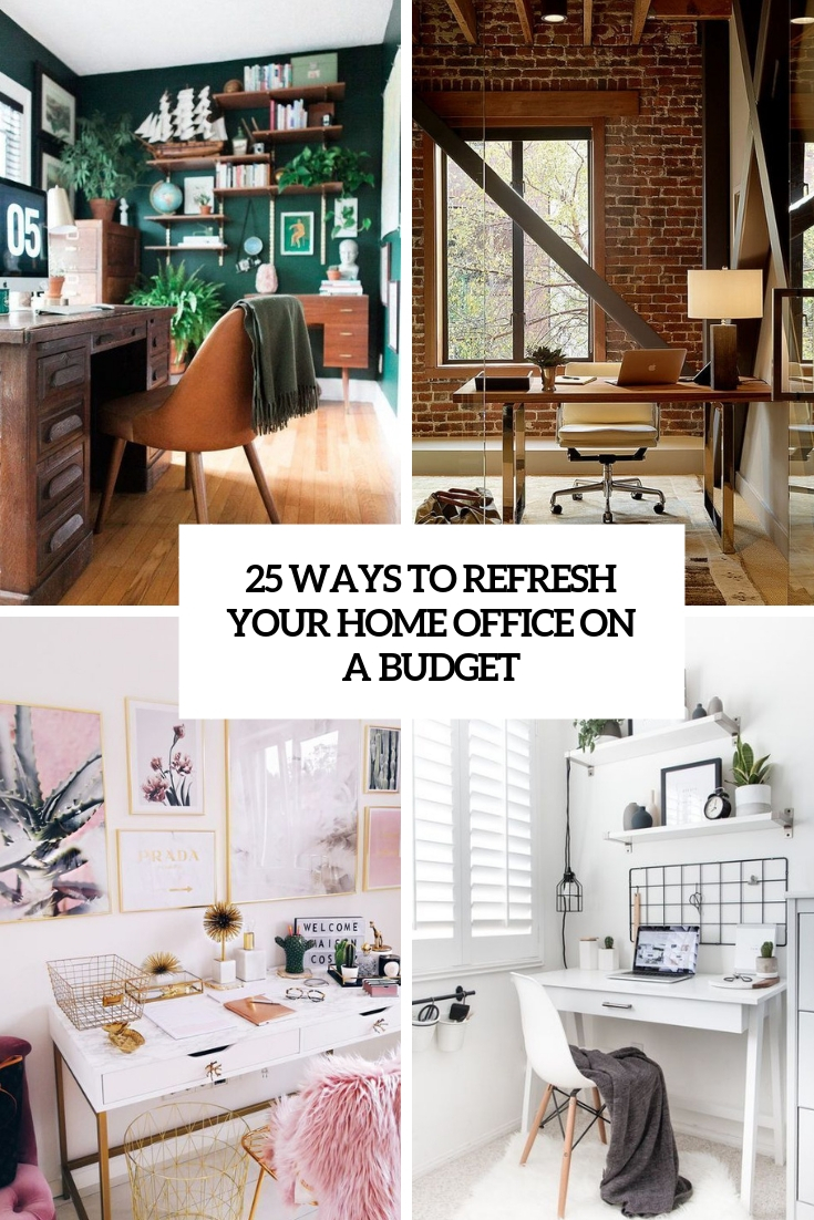 ways to refresh your home office on a  budget