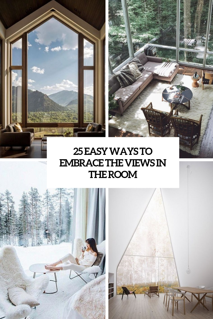 easy ways to embrace the views in the room