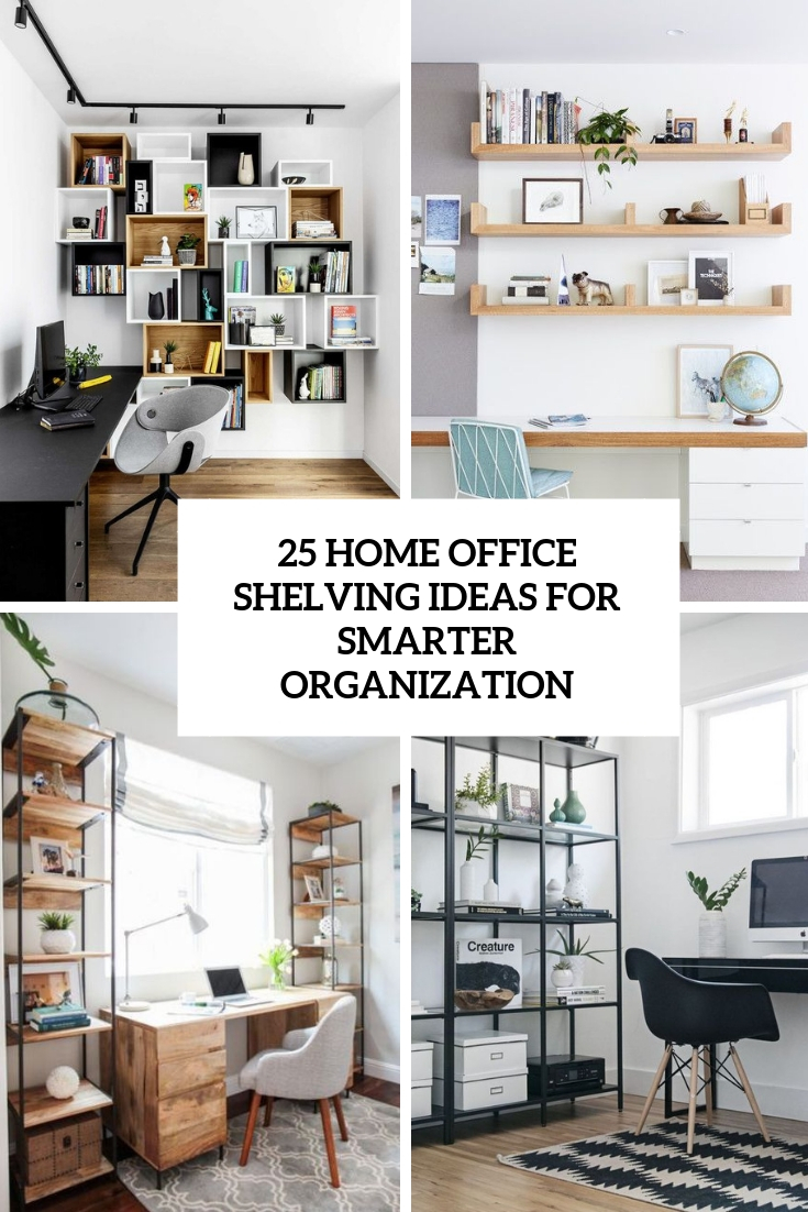 home office shelving ideas for smarter organization