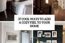 37 cool ways to add a cozy feel to your home cover