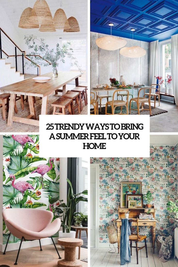 trendy ways to bring a summer feel to your home