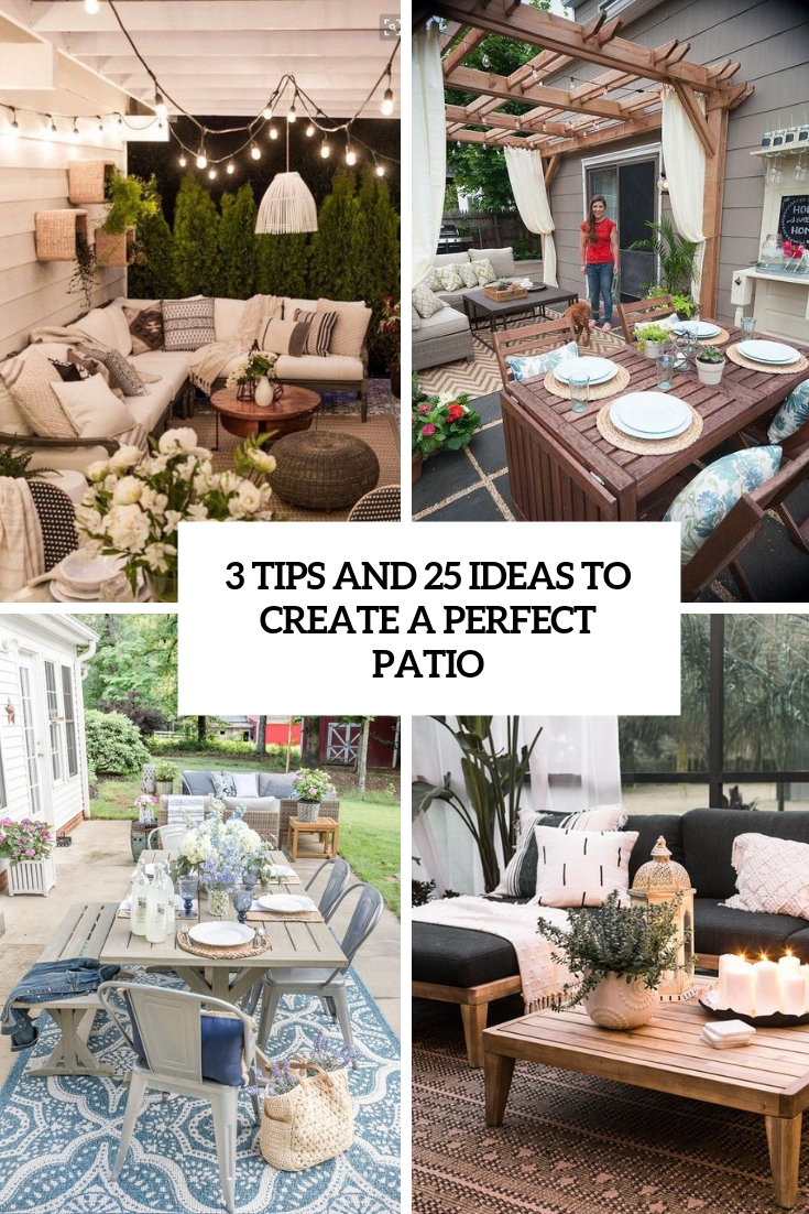 3 Tips And 25 Ideas To Create A Perfect Patio