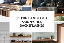 93 edgy and bold skinny tile backsplashes cover
