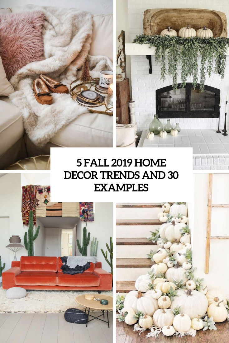 fall 2019 home decor trends and 30 examples