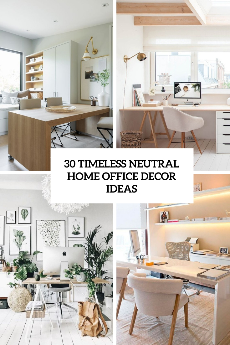30 Timeless Neutral Home Office Décor Ideas
