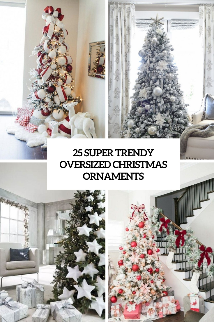 super trendy oversized christmas ornaments