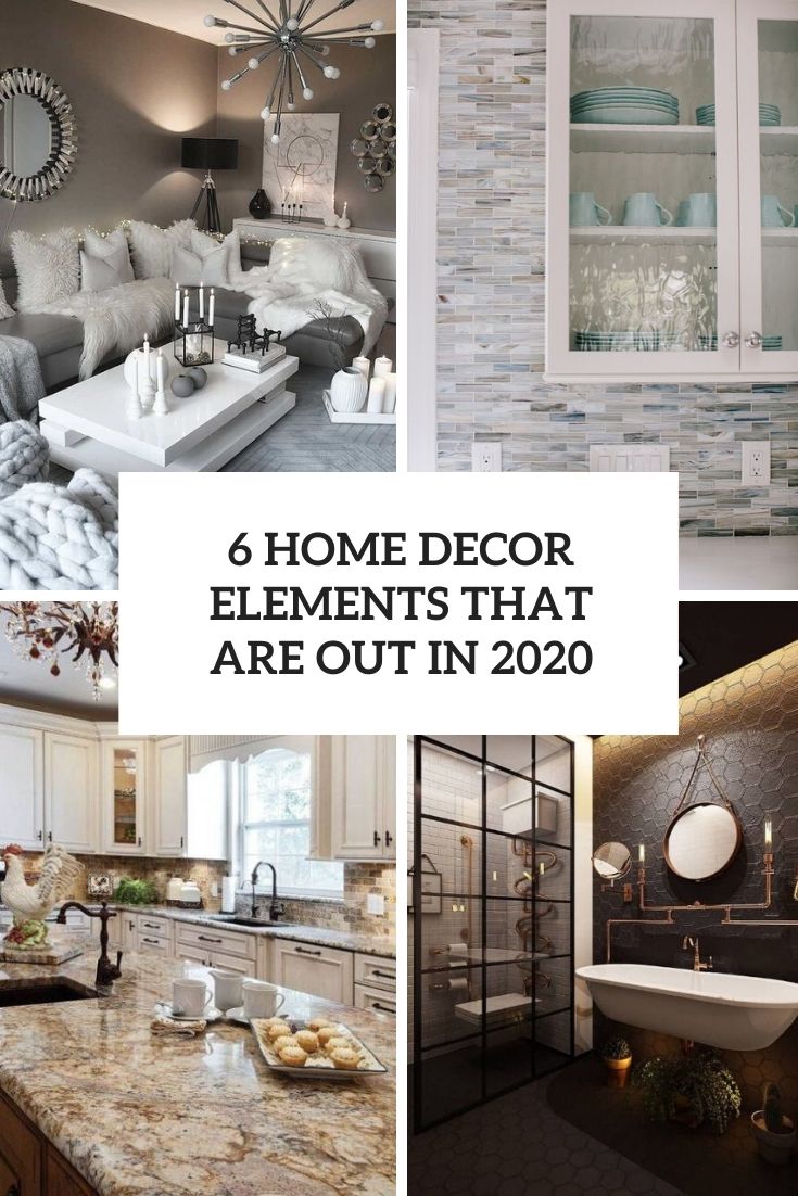 6 Home Decor Elements That Are Out In 2020
