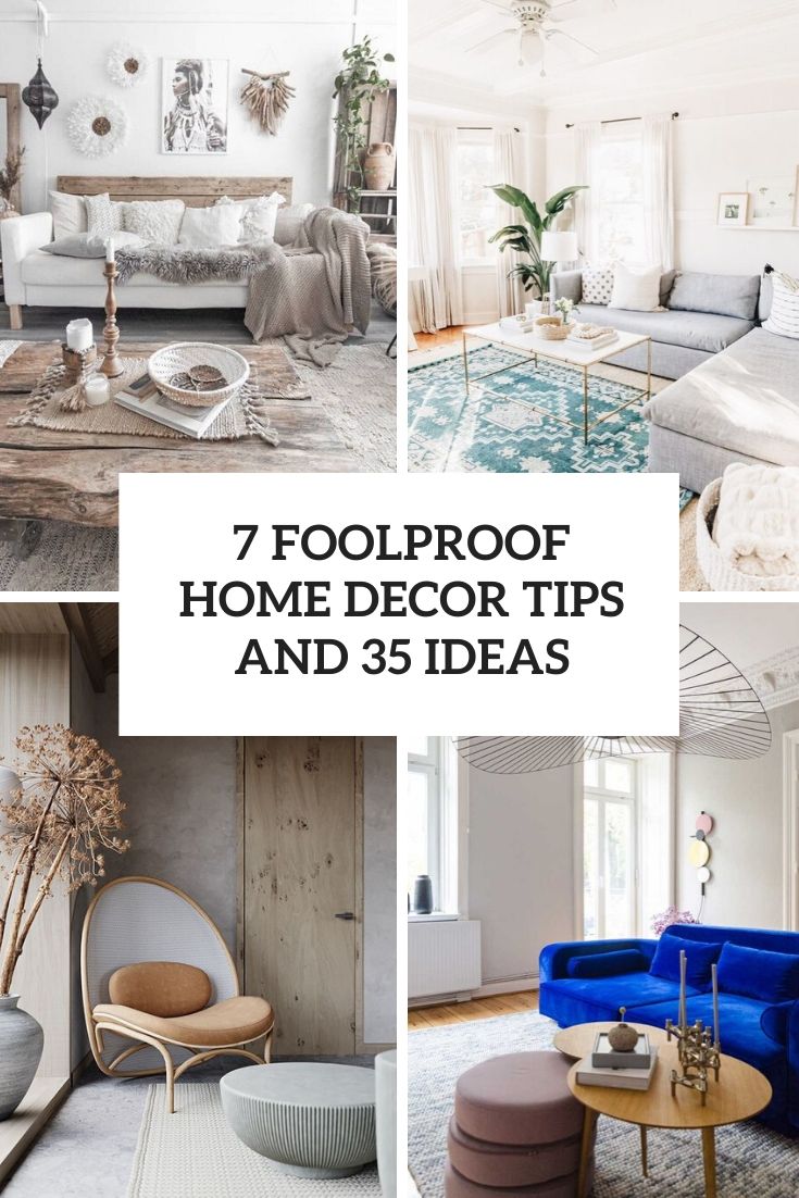 7 Foolproof Home Decor Tips And 35 Ideas