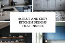 46 blue and grey kitchen designs that inspire cover
