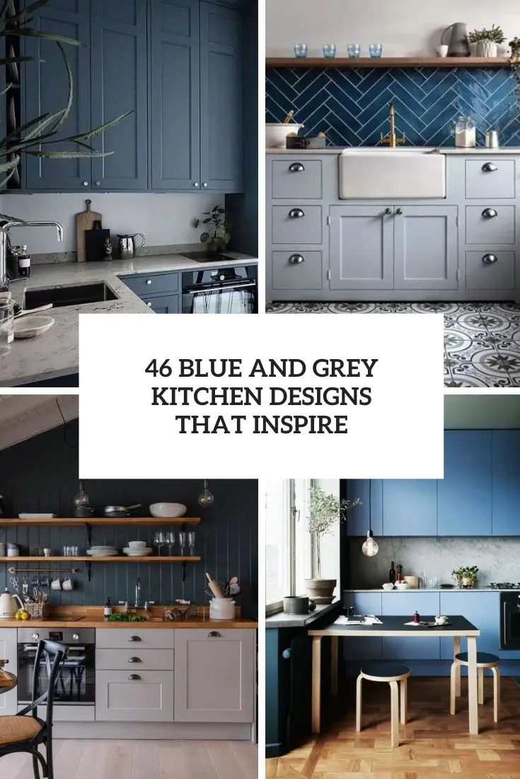 blue and grey kitchen designs that inspire