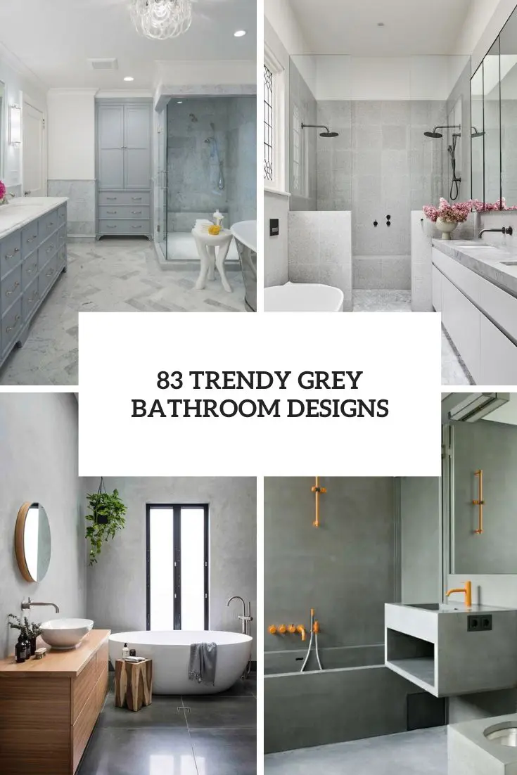 83 Trendy Grey Bathroom Designs