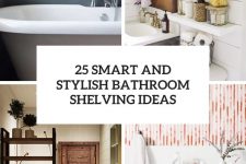 25 smart and stylish bathroom shelving ideas cover
