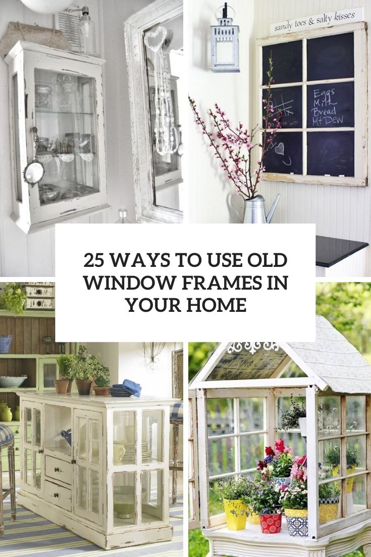 ways to use old window frames in your home
