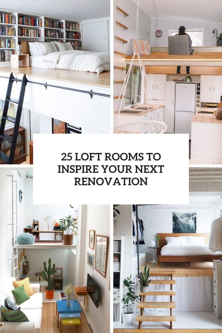 25 Loft Rooms To Inspire Your Next Renovation