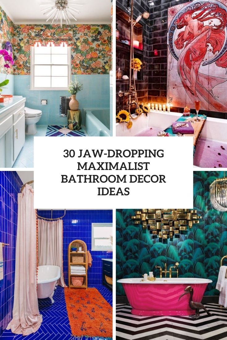 30 Jaw-Dropping Maximalist Bathroom Decor Ideas