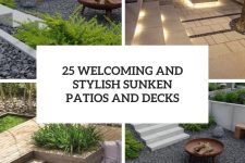 25 welcoming and stylish sunken patios and decks cover