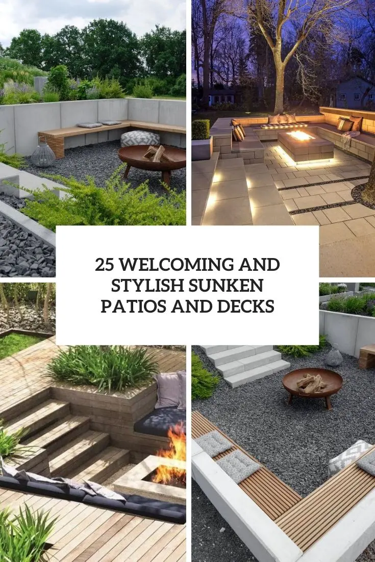 welcoming and stylish sunken patios and decks
