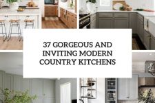 37 gorgeous and inviting modern country kitchens cover
