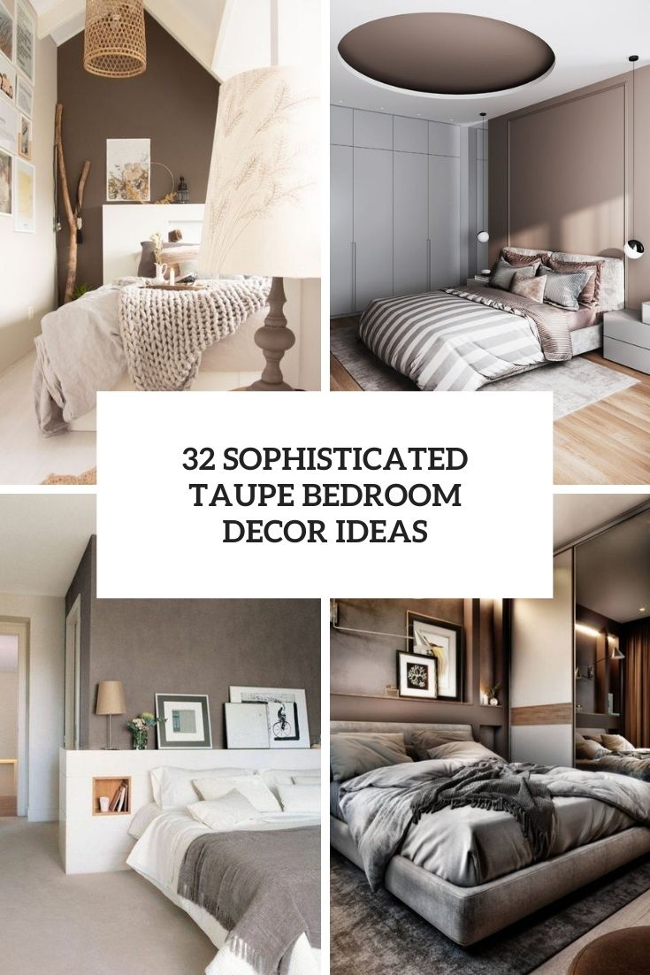 32 Sophisticated Taupe Bedroom Decor Ideas
