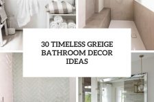 30 timeless greige bathroom decor ideas cover