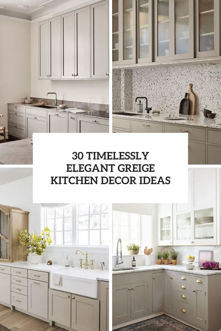 timelessly elegant greige kitchen decor ideas
