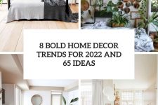 8 bold home decor trends for 2022 and 65 ideas cover