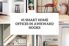 45 smart home offices in awkward nooks cover