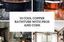 33 cool copper bathtubs with pros and cons cover