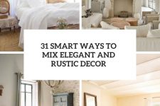 31 smart ways to mix elegant and rustic decor cover