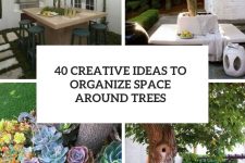 40 creative ideas to organize space around trees cover