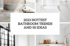 2023 hottest bathroom trends and 50 ideas cover