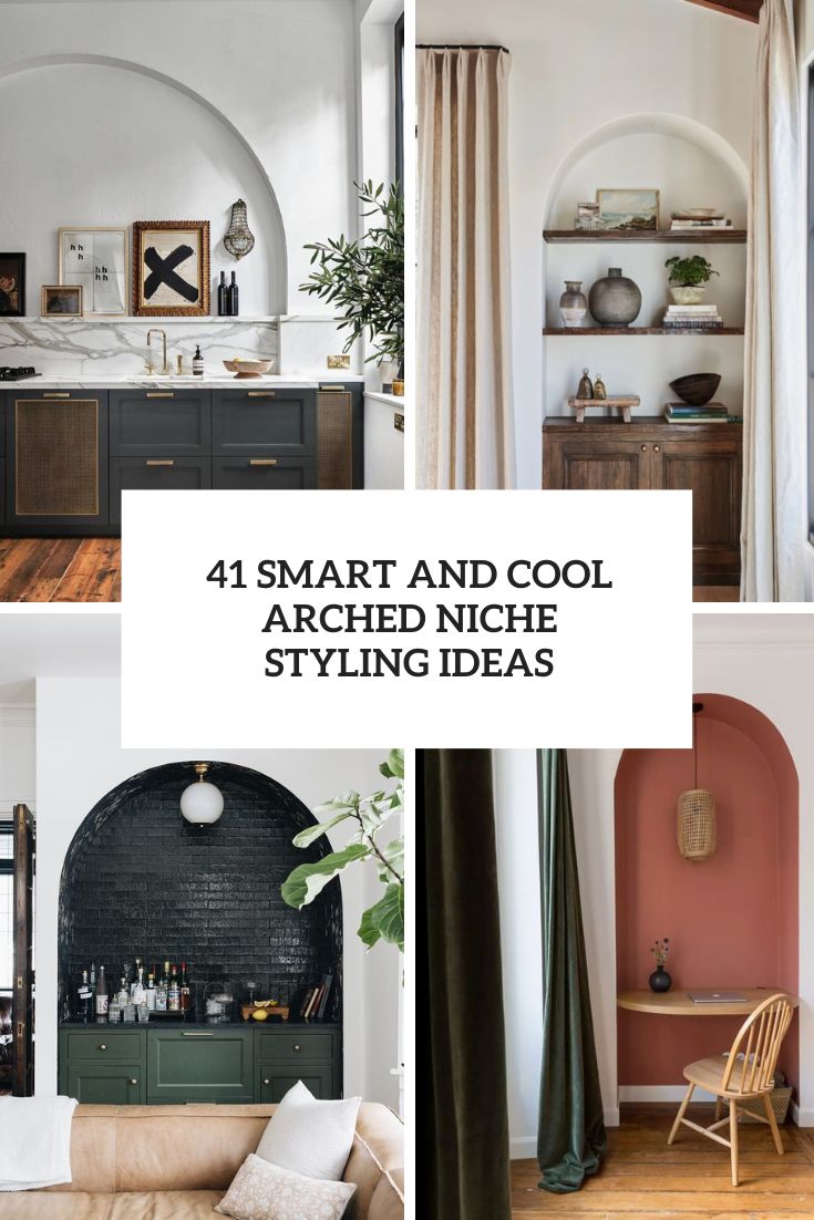 smart and cool arched niche styling ideas