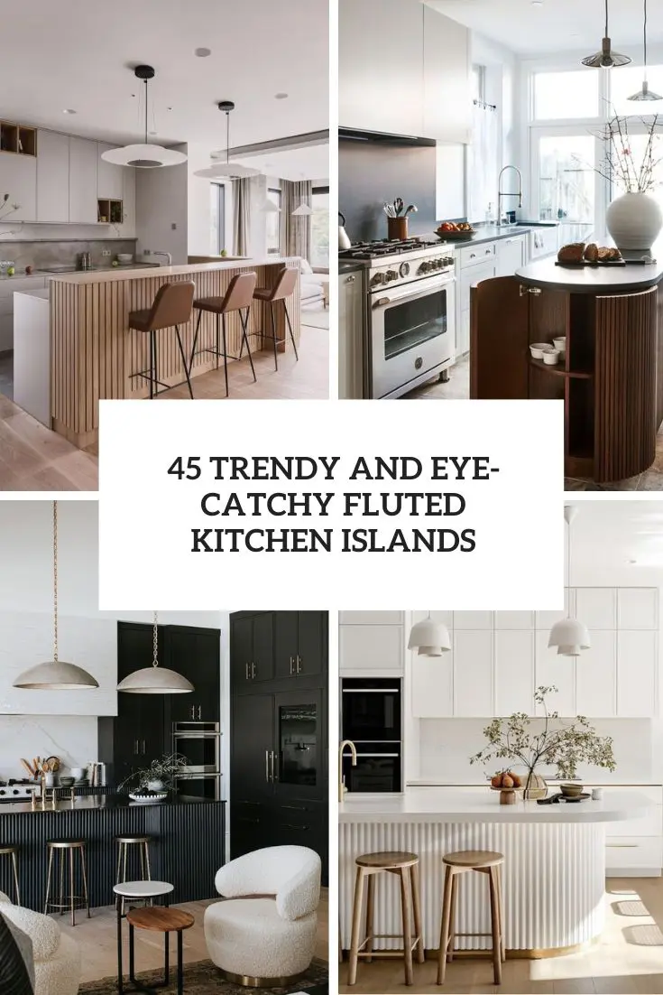 trendy and eye catchy fluted kitchen islands
